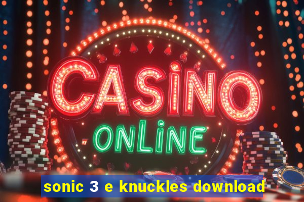 sonic 3 e knuckles download